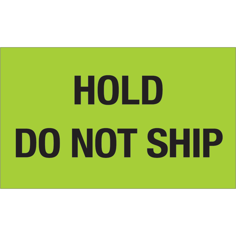 Tape Logic Preprinted Shipping Labels, DL1085, Hold ? Do Not Ship, Rectangle, 3in x 5in, Fluorescent Green, Roll Of 500